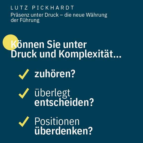 Lutz Pickhardt: Präsenz unter Druck - die neue Währung der Führung