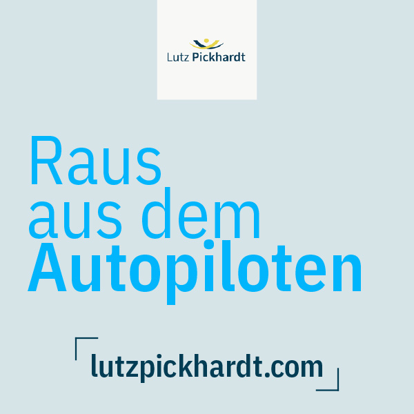 Lutz Pickhardt: Raus aus dem Autopiloten